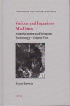 Lawton, Bryan - Various and Ingenious Machines. Volume 2: Manufacturing and Weapons Technology. Technology and Change in History Volume 6.2