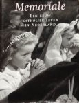 Pijfers, Herman & Jan Roes (samenstelling) - Memoriale. Kkatholiek leven in Nederland in de twintigste eeuw.