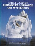 Fairley, John and Simon Welfare - Arthur C. Clarke's Chronicles of the Strange and Mysterious