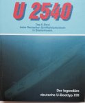 Wetzel, E. - U 2540 Das U-Boot beim Deutschen Schiffahrtsmuseum in Bremerhaven. Der legendäre deutsche U-Boottyp XXI