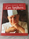 Spijkers, C. - Leer koken met Cas Spijkers