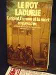 Le Roy Ladurie, Emmanuel - L'Argent, L'Amour et la Mort en Pays D'Oc