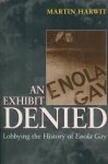 Harwit, Martin - An Exhibit Denied. Lobbying the History of Enola Gay