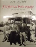 Vautrin Jean - J'ai fait un beau voyage photo-journal 1955-1958