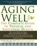 Wei, Jeanne  Levkoff, Sue - Aging Well / The Complete Guide to Physical and Emotional Health