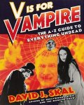 Skal, David J. - V is for vampire. The A-Z guide to everything undead.