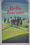 Mayes, Frances. - Bella Toscane - Het zoete leven in Italie