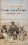 Oort (Amsterdam, 28 juni 1946), Dorinde van - Vrouw in de schaduw - Een familiegeschiedenis - Iedere familie heeft een geheim. Het leven van de stiefoma (1888-1988) van de schrijfster waarin een geheim een grote rol speelt. Het verhaal van Annetje Beets en haar grote liefde P.J. Oud.