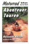 Tesch, Bernd - Motorrad Abenteuer Touren