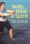 Visser-Smit, Mary - Body, Mind & Spirit; creatieve oefeningen voor lichaam, verstand en geest