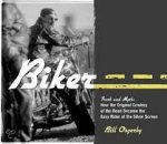 Osgerby, Bill - Biker. Truth And Myth: How The Original Cowboy Of The Road Became The Easy Rider Of The Silver Screen