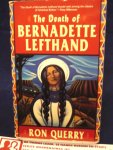 Querry, Ron - The Death of Bernadette Lefthand / A Novel