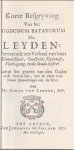 Leewen, Simon van - Korte besgryving van het Lugdunum Batavorum nu Leyden: vervattende een verhaal van haar grond-stand, oudheid, opkomst, voort-gang, ende stads-bestier