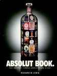 Lewis, Richard W. - ABSOLUT BOOK.  - The Absolut Vodka Advertising Story