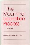Pollock, George H. - The Mourning-Liberation Process, Volumes I and II