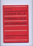 ENGLER, RUDOLF (Comité International Permanent des Linguistes - C.I.P.L.) - Lexique de la Terminologie Saussurienne (Publication de la commission de terminologie)