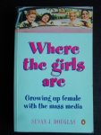 Douglas, Susan J. - Where the girls are, Growing up female with the mass media