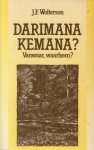 Wolterson (Haarlem 2 februari 1910), J.F. - Darimana kemana? Vanwaar, waarheen? Herinneringen aan een leven lang wonen en werken in indie, o.a. als beheerder van djatibossen.