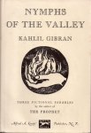 Gibran, Kahlil - NYMPHS OF THE VALLEY - Three fictional parables: Martha, Dust of the Ages and the Eternal Fire, Yuhanna the Mad