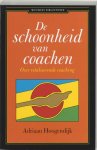 Hoogendijk, Adriaan  [ isbn 9789025424480  ] - De Schoonheid van Goachen . ( Over vitaliserende coaching . )