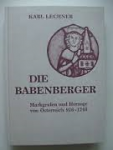 Lechner, Karl - DIE BABENBERGER - Markgrafen und Herzoge von Österreich 976-1246