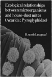 Lustgraaf, B. van de - ECOLOGICAL RELATIONSHIPS BETWEEN MICROORGANISMS AND HOUSE-DUST MITES (Acarida: Pyroglyphidae)