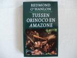 O'Hanlon, Redmond - Tussen Orinoco en Amazone, vertaalde door Tinke Davids