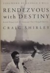 Shirley, Craig. - Rendezvous with Destiny / Ronald Reagan and the Campaign That Changed America