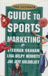 Graham, Stedman / Neirotti, Lisa Delpy / Glodblatt, Joe Jeff - The Ultimate Guide to Sports Marketing.