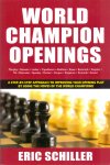 Schiller, Eric (ds1380) - World Champion Openings. A Step-by-step Approach to Improving Your Opening Play by Using the Moves of the World Champions!
