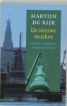 Rijk, M. de - De nieuwe moskee / politiek en geloof in een provinciestad