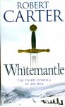 Carter, Robert - Whitemantle - The third coming of Arthur (book three of The Language of Stones)