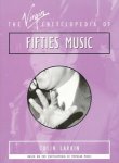 Larkin, Colin - The Virgin Encyclopedia of Fifties music. Based on the encyclopedia of popular music. 