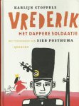 Stoffels, Karlijn - Vrederik het dappere soldaatje. Met tekeningen van Siep Posthuma.