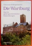 Dellingshausen, Erica von - Die Wartburg. Ein Ort geistesgeschichtlicher Entwicklungen