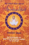 Freke, Thimoty - Het grote boek van de spiritualiteit; inspiratie voor spirituele transformatie / een inspirerende reis langs de grote spirituele tradities van de wereld