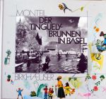 Annemarie Monteil - Der Tinguely-Brunnen in Basel