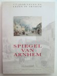 Hans Bekkers & Maureen Hommerson - Spiegel van Arnhem - [175 jaar leven en lezen in Arnhem]