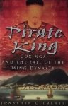 Clements, Jonathan - Pirate King Coxinga and the fall of the Ming Dynasty