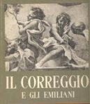 Bodmer, Enrico - IL CORREGGIO E GLI EMILIANI - Storia della Pittura Italiana