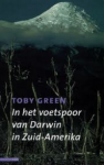 Green, Toby - In het voetspoor van Darwin / een reis door Zuid-Amerika