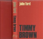 Ford, John - Timmy Brown - De tragedie van een entertainer