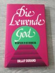 J.J.F. Durand - Die lewende God, wegwijzers in die dogmatiek