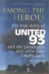 Longman, Jere - Among the heroes. The true story of United 93 and the passengers who fought back