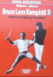 Lee, Bruce. - Uyehara, M. - Bruce Lees Kampfstil 2. Selbstverteidigungs-Techniken