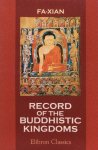 Fa-Xian [Faxian] / Herbert A. Giles (translation) - Record of the Buddhistic kingdoms
