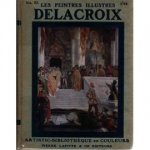 Pierre Lafitte & Cie Editeurs - Les peintres illustres Delacroix: Huit reproductions facsimile en couleur
