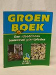 Diverse - Groen boek, een ideeënboek boordevol plantplezier