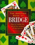 Senior, Brian - The Amazing Book of Bridge. How to Master the Arts of the Greatest of Card Games