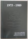 Aspert, J. van (samenst.) - 1975-1989 : 15 jaar aankopen beeldende kunst provincie Zeeland (Collectiecatalogus)